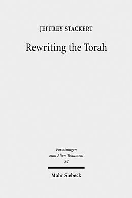 Fester Einband Rewriting the Torah von Jeffrey Stackert