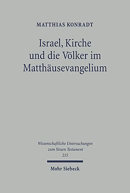 Fester Einband Israel, Kirche und die Völker im Matthäusevangelium von Matthias Konradt