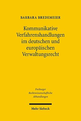 Kartonierter Einband Kommunikative Verfahrenshandlungen im deutschen und europäischen Verwaltungsrecht von Barbara Bredemeier