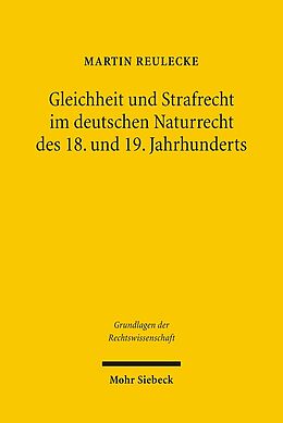 Kartonierter Einband Gleichheit und Strafrecht im deutschen Naturrecht des 18. und 19. Jahrhunderts von Martin Reulecke