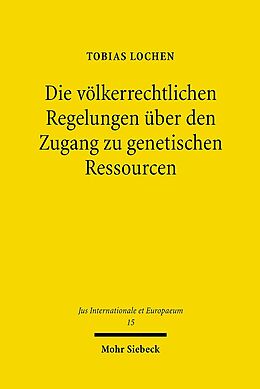 Kartonierter Einband Die völkerrechtlichen Regelungen über den Zugang zu genetischen Ressourcen von Tobias Lochen
