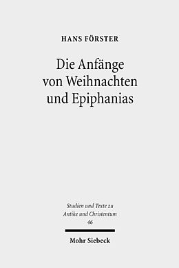 Kartonierter Einband Die Anfänge von Weihnachten und Epiphanias von Hans Förster