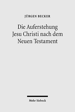 Kartonierter Einband Die Auferstehung Jesu Christi nach dem Neuen Testament von Jürgen Becker