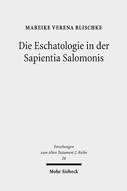 Kartonierter Einband Die Eschatologie in der Sapientia Salomonis von Mareike Verena Blischke