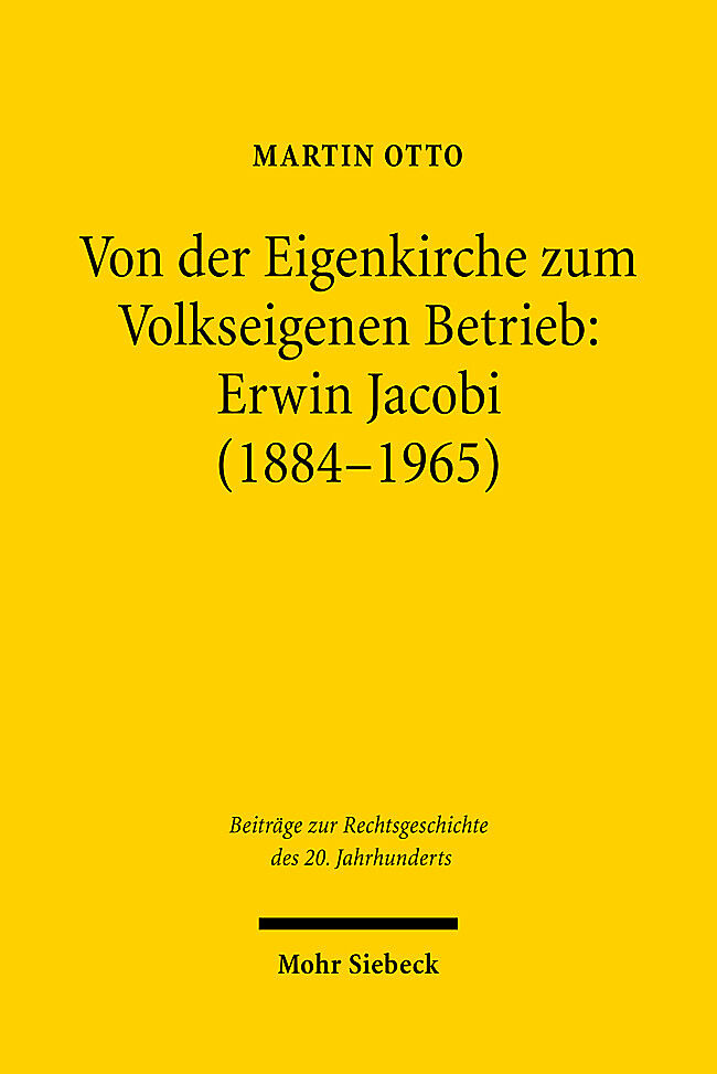 Von der Eigenkirche zum Volkseigenen Betrieb: Erwin Jacobi (1884-1965)