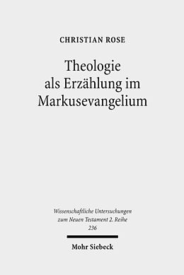 Kartonierter Einband Theologie als Erzählung im Markusevangelium von Christian Rose