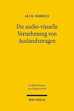 Kartonierter Einband Die audiovisuelle Vernehmung von Auslandszeugen von Ali B. Norouzi