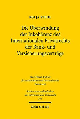 Kartonierter Einband Die Überwindung der Inkohärenz des Internationalen Privatrechts der Bank- und Versicherungsverträge von Kolja Stehl
