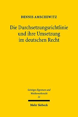 Kartonierter Einband Die Durchsetzungsrichtlinie und ihre Umsetzung im deutschen Recht von Dennis Amschewitz