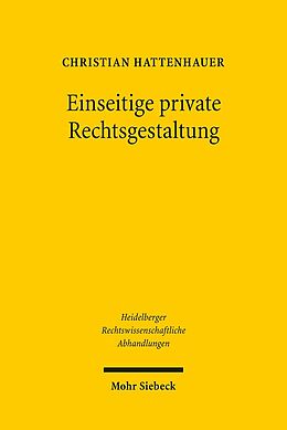 Fester Einband Einseitige private Rechtsgestaltung von Christian Hattenhauer