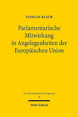 Kartonierter Einband Parlamentarische Mitwirkung in Angelegenheiten der Europäischen Union von Florian Baach