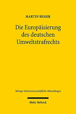 Fester Einband Die Europäisierung des deutschen Umweltstrafrechts von Martin Heger