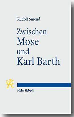 Kartonierter Einband Zwischen Mose und Karl Barth von Rudolf Smend