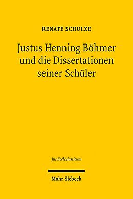 Leinen-Einband Justus Henning Böhmer und die Dissertationen seiner Schüler von Renate Schulze