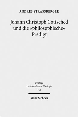 Fester Einband Johann Christoph Gottsched und die &quot;philosophische&quot; Predigt von Andres Straßberger