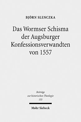 Fester Einband Das Wormser Schisma der Augsburger Konfessionsverwandten von 1557 von Björn Slenczka