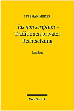 Kartonierter Einband Ius non scriptum - Traditionen privater Rechtsetzung von Stephan Meder