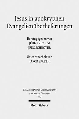 Leinen-Einband Jesus in apokryphen Evangelienüberlieferungen von Jakob Spaeth, Jens Schröter, Jörg Frey