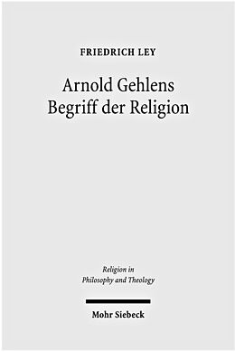 Kartonierter Einband Arnold Gehlens Begriff der Religion von Friedrich Ley