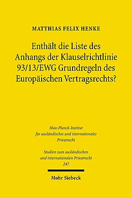 Kartonierter Einband Enthält die Liste des Anhangs der Klauselrichtlinie 93/13/EWG Grundregeln des Europäischen Vertragsrechts? von Matthias Felix Henke