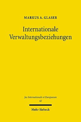Kartonierter Einband Internationale Verwaltungsbeziehungen von Markus A. Glaser