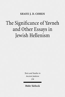 Livre Relié The Significance of Yavneh and Other Essays in Jewish Hellenism de Shaye J.D. Cohen