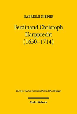 Fester Einband Ferdinand Christoph Harpprecht (1650-1714) von Gabriele Nieder