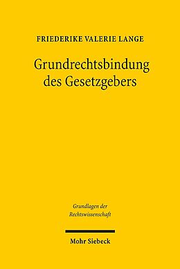 Fester Einband Grundrechtsbindung des Gesetzgebers von Friederike Valerie Lange