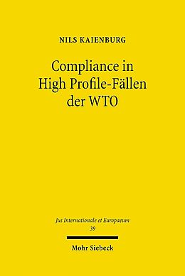 Kartonierter Einband Compliance in High Profile-Fällen der WTO von Nils Kaienburg