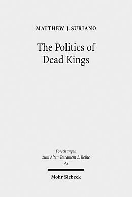 Couverture cartonnée The Politics of Dead Kings de Matthew J. Suriano