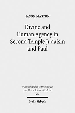 Kartonierter Einband Divine and Human Agency in Second Temple Judaism and Paul von Jason Maston