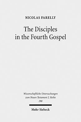 Kartonierter Einband The Disciples in the Fourth Gospel von Nicolas Farelly