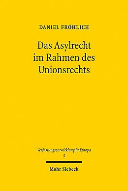 Fester Einband Das Asylrecht im Rahmen des Unionsrechts von Daniel Fröhlich