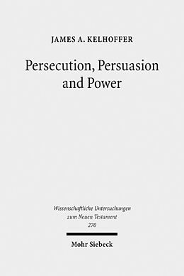 Fester Einband Persecution, Persuasion and Power von James A. Kelhoffer