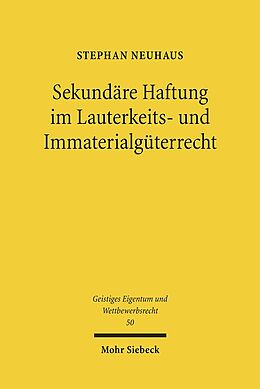 Kartonierter Einband Sekundäre Haftung im Lauterkeits- und Immaterialgüterrecht von Stephan Neuhaus