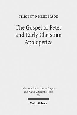 Kartonierter Einband The Gospel of Peter and Early Christian Apologetics von Timothy P. Henderson