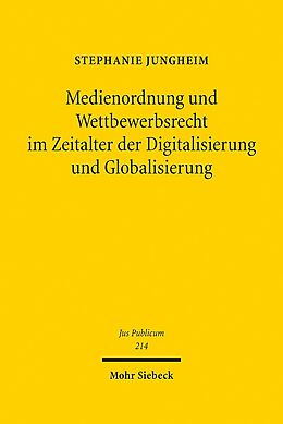 Leinen-Einband Medienordnung und Wettbewerbsrecht im Zeitalter der Digitalisierung und Globalisierung von Stephanie Jungheim