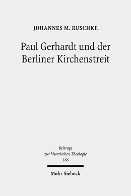 Fester Einband Paul Gerhardt und der Berliner Kirchenstreit von Johannes M. Ruschke