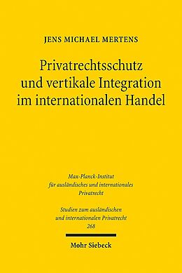 Kartonierter Einband Privatrechtsschutz und vertikale Integration im internationalen Handel von Jens M. Mertens