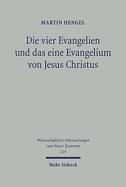 Kartonierter Einband Die vier Evangelien und das eine Evangelium von Jesus Christus von Martin Hengel