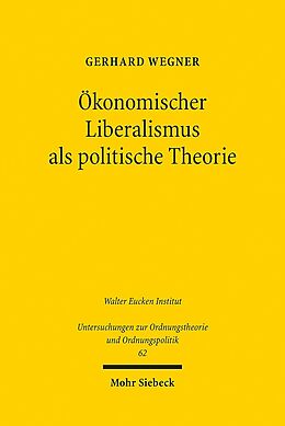 Kartonierter Einband Ökonomischer Liberalismus als politische Theorie von Gerhard Wegner