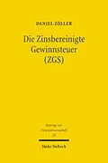 E-Book (pdf) Die Zinsbereinigte Gewinnsteuer (ZGS) von Daniel Zöller
