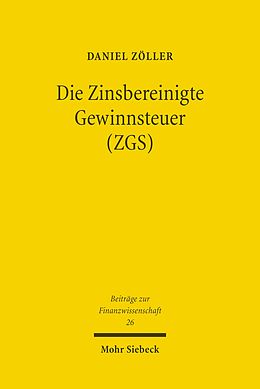 E-Book (pdf) Die Zinsbereinigte Gewinnsteuer (ZGS) von Daniel Zöller