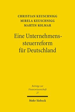 E-Book (pdf) Eine Unternehmenssteuerreform für Deutschland von Christian Keuschnigg, Mirela Keuschnigg, Martin Kolmar