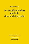 E-Book (pdf) Die Ex-officio-Prüfung durch die Gemeinschaftsgerichte von Bärbel Sachs