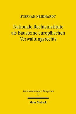E-Book (pdf) Nationale Rechtsinstitute als Bausteine europäischen Verwaltungsrechts von Stephan Neidhardt