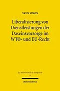 E-Book (pdf) Liberalisierung von Dienstleistungen der Daseinsvorsorge im WTO- und EU-Recht von Sven Simon