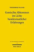 E-Book (pdf) Gemischte Abkommen im Lichte bundesstaatlicher Erfahrungen von Friederike Kaiser