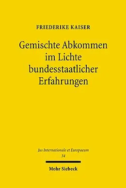 E-Book (pdf) Gemischte Abkommen im Lichte bundesstaatlicher Erfahrungen von Friederike Kaiser