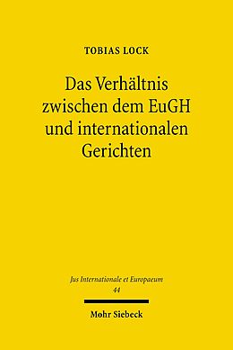 E-Book (pdf) Das Verhältnis zwischen dem EuGH und internationalen Gerichten von Tobias Lock